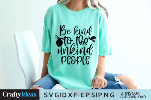 Be Kind to the Unkind People SVG Quote: Graphics for Crafts & Content
