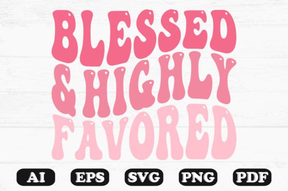 Blessed & Highly Favored Retro Wavy Graphics for Crafts