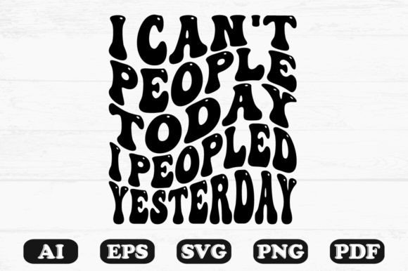 I Can’t People Today I Peopled Retro SVG: Graphics for Crafts & Creative Brands
