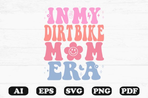 In My Dirt Bike Mom Era Retro Wavy SVG Graphics