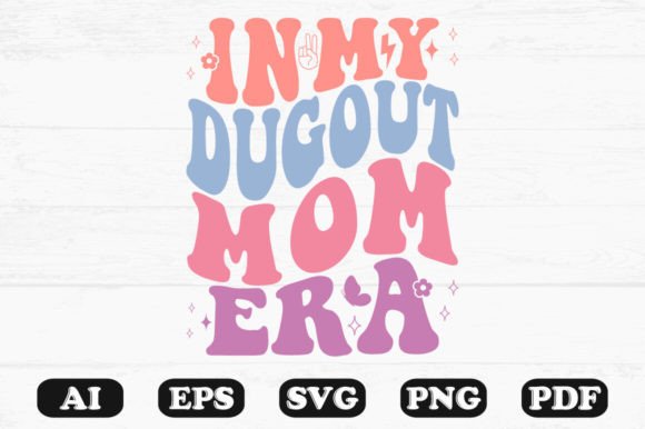 In My Dugout Mom Era Retro Wavy SVG Graphics