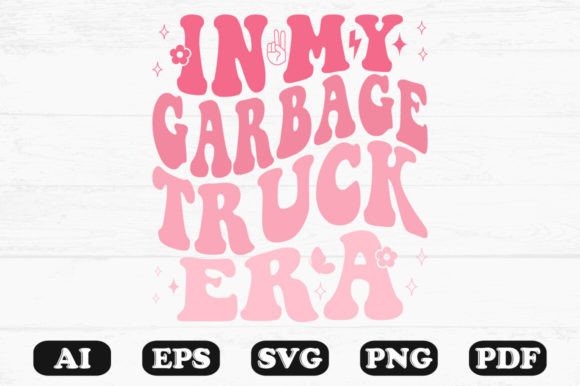 In My Garbage Truck Era Retro Wavy SVG Graphics