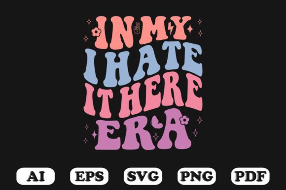 In My I Hate It Here Era T-shirt: Graphics & Crafts Asset Review