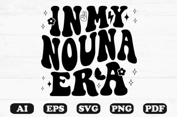 In My Nouna Era Retro Wavy SVG Graphics for Crafts