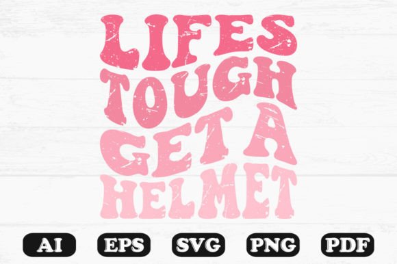 Life Tough Get a Helmet Retro T-shirt: Graphics for Crafts & Content