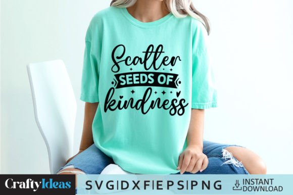 Scatter Seeds of Kindness SVG Quote: Graphics for Crafts